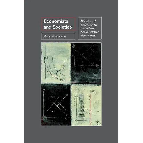 Economists and Societies: Discipline and Profession in the United States, Britain, and France, 1890s to 1990s