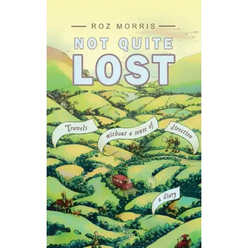 Not Quite Lost: Travels Without A Sense of Direction