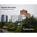 England's New Towns: A Photographic Journey