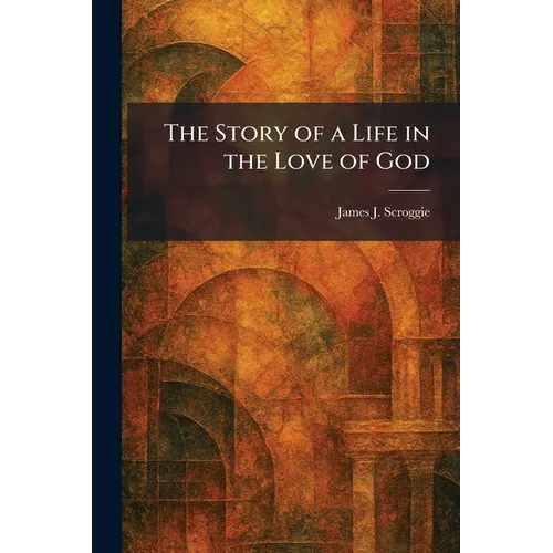 The Story of a Life in the Love of God