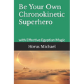 Be Your Own Chronokinetic Superhero: with Effective Egyptian Magic