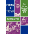 Picking Up the Tab: The Life and Movies of Martin Ritt