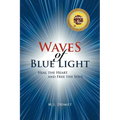 Waves Of Blue Light: Heal the Heart and Free the Soul