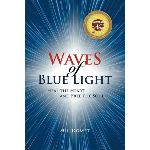 Waves Of Blue Light: Heal the Heart and Free the Soul