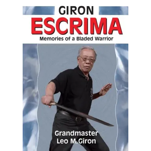 Giron Escrima: Memories of a Bladed Warrior