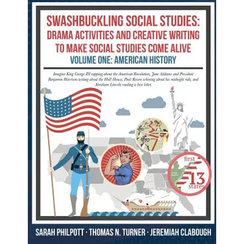 Swashbuckling Social Studies: Drama Activities and Creative Writing to Make Social Studies Come Alive: American History