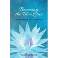 Becoming the BlueLotus: A Reiki Level Two Handbook