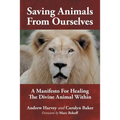 Saving Animals from Ourselves: A Manifesto for Healing the Divine Animal Within