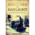 Disguised in Daylight: The True Story of Ellen and William Craft's 1,000-Mile Escape from Slavery-and the Love That Defied a Nation