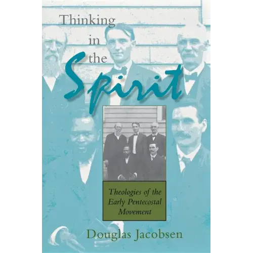 Thinking in the Spirit: Theologies of the Early Pentecostal Movement