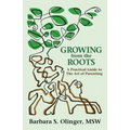 Growing from the Roots: A Practical Guide to the Art of Parenting