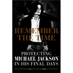 Remember the Time: Protecting Michael Jackson in His Final Days - Hardcover