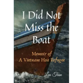 I Did Not Miss the Boat: Memoir of a Vietnam Hoa Refugee