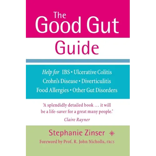 The Good Gut Guide: Help for IBS, Ulcerative Colitis, Crohn's Disease, Diverticulitis, Food Allergies and Other Gut Problems