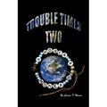 Trouble Times Two