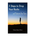 5 Steps to Drop Your Rocks and Liberate Your Fears