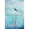 Defiant Hope: Essays on Life, Faith, and Freedom