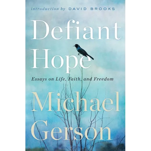 Defiant Hope: Essays on Life, Faith, and Freedom