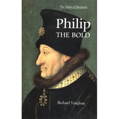 Philip the Bold: The Formation of the Burgundian State