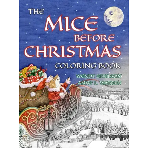 The Mice Before Christmas Coloring Book: A Grayscale Adult Coloring Book and Children's Storybook Featuring a Mouse House Tale of the Night Before Chr