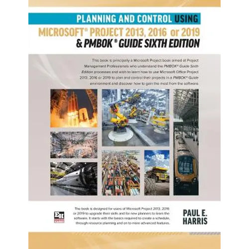 Planning and Control Using Microsoft Project 2013, 2016 or 2019 & PMBOK Guide Sixth Edition