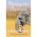 Riding the Elephant: Survival and Love with a Bipolar Partner