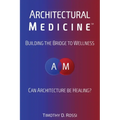 Architectural Medicine: Building the Bridge to Wellness