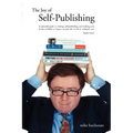 The Joy of Self-Publishing (Self-Publishing and Publishing with the Print-On-Demand and Digital Print Models of Lightning Source and Others, and Selli