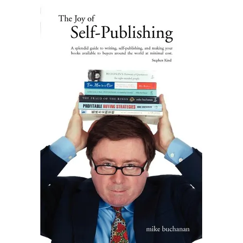 The Joy of Self-Publishing (Self-Publishing and Publishing with the Print-On-Demand and Digital Print Models of Lightning Source and Others, and Selli