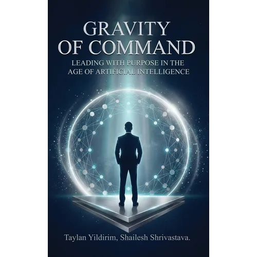 The Gravity of Command: Leading With Purpose in the Age of Artificial Intelligwnce