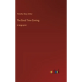 The Good Time Coming: in large print