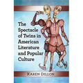 The Spectacle of Twins in American Literature and Popular Culture