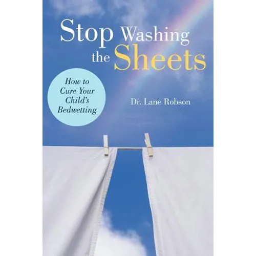 Stop Washing the Sheets: How to Cure Your Child's Bedwetting