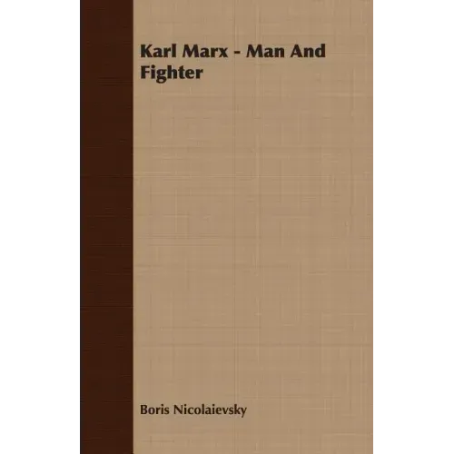 Karl Marx - Man And Fighter