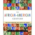 The African-American Century: How Black Americans Have Shaped Our Country