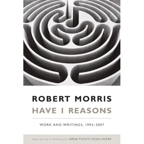 Have I Reasons: Work and Writings, 1993-2007