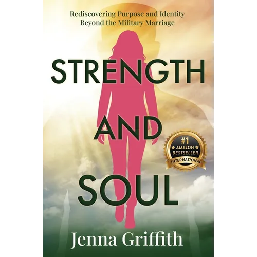 Strength and Soul: Rediscovering Purpose and Identity Beyond the Military Marriage