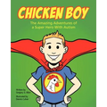 Chicken Boy: The Amazing Adventures of a Super Hero with Autism