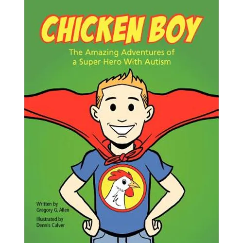 Chicken Boy: The Amazing Adventures of a Super Hero with Autism