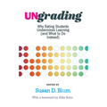 Ungrading: Why Rating Students Undermines Learning (and What to Do Instead)