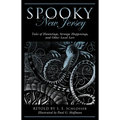 Spooky New Jersey: Tales of Hauntings, Strange Happenings, and Other Local Lore