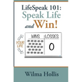 LifeSpeak 101: Speak Life and Win!