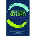 Building Resilience: When There's No Going Back to the Way Things Were