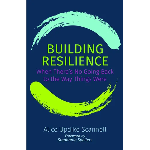 Building Resilience: When There's No Going Back to the Way Things Were
