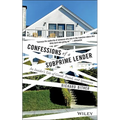 Confessions of a Subprime Lender: An Insider's Tale of Greed, Fraud, and Ignorance