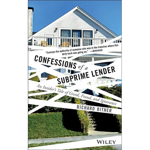 Confessions of a Subprime Lender: An Insider's Tale of Greed, Fraud, and Ignorance