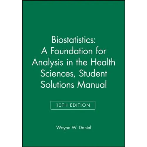 Biostatistics: A Foundation for Analysis in the Health Sciences, 10e Student Solutions Manual