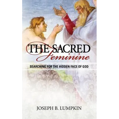 The Sacred Feminine: Searching for the Hidden Face of God