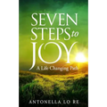 Seven Steps To Joy: A Life Changing Path