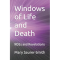 Windows of Life and Death: NDEs and Revelations